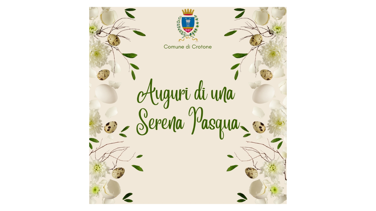 Il Comune di Crotone augura una Pasqua di serenità: un messaggio istituzionale nel segno della comunità e della speranza